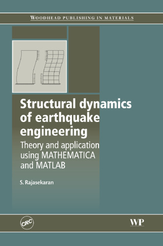 Structural Dynamics of Earthquake Engineering: Theory and Application using Mathematica and Matlab (Woodhead Publishing in Materials)