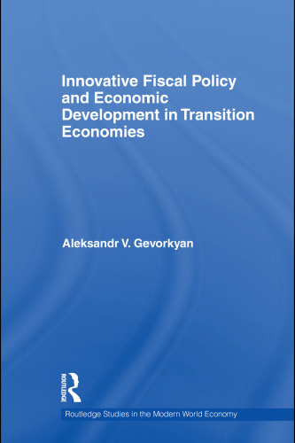 Innovative Fiscal Policy and Economic Development in Transition Economies (Routledge Studies in the Modern World Economy)