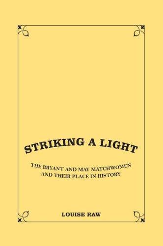 Striking a Light: the Bryant and May Matchwomen and their Place in Labour History