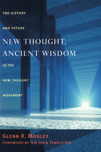 New Thought, Ancient Wisdom: The History and Future of the New Thought Movement