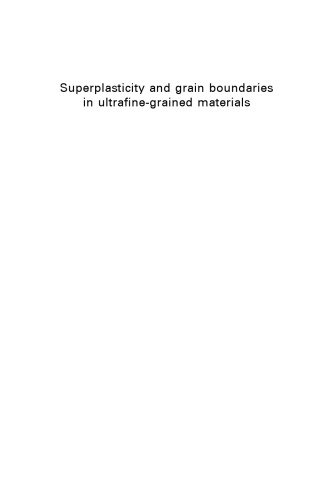 Superplasticity and Grain Boundaries in Ultrafine-Grained Materials (Woodhead Publishing in Materials)