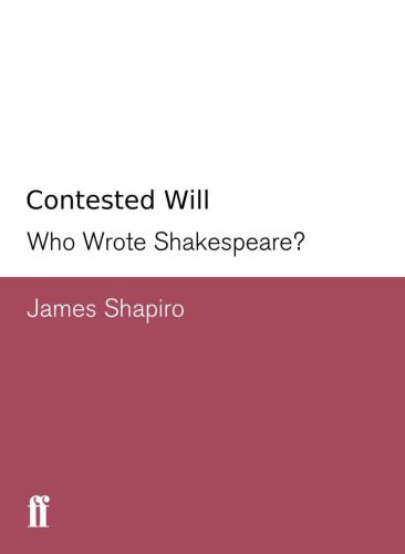 Contested Will: Who Wrote Shakespeare?