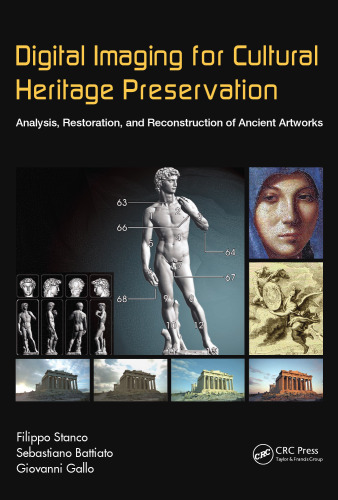 Digital Imaging for Cultural Heritage Preservation: Analysis, Restoration, and Reconstruction of Ancient Artworks (Digital Imaging and Computer Vision)