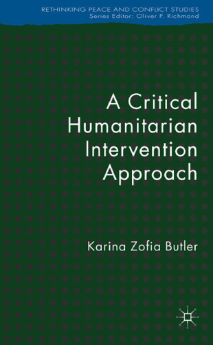A Critical Humanitarian Intervention Approach (Rethinking Peace and Conflict Studies)