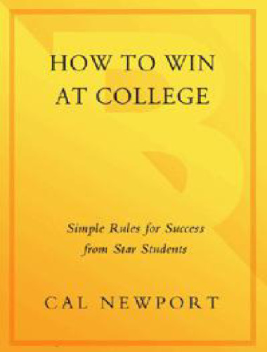 How to Win at College: Surprising Secrets for Success from the Country's Top Students