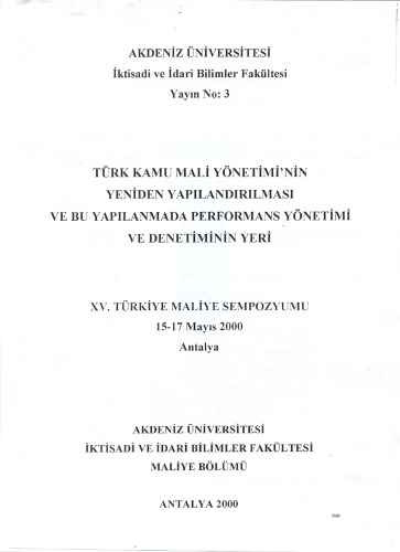 15. Türkiye Maliye Sempozyumu: Türk Kamu Mali Yönetiminin Yeniden Yapılandırılması ve Bu Yapılanmada Performans Yönetimi ve Denetiminin Yeri (2000)