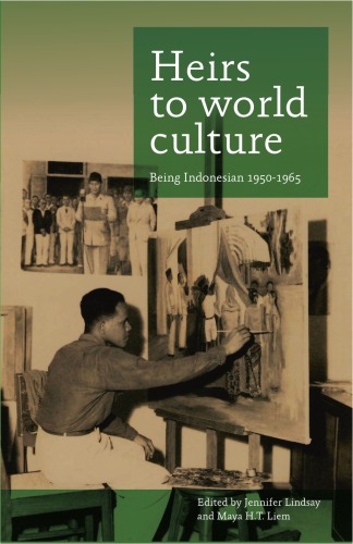 Heirs to World Culture: Being Indonesian, 1950-1965