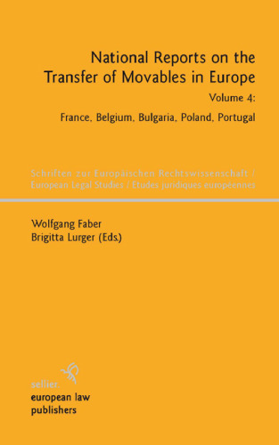 National Reports on the Transfer of Movables in Europe: Volume 4: France, Belgium, Bulgaria, Poland, Portugal