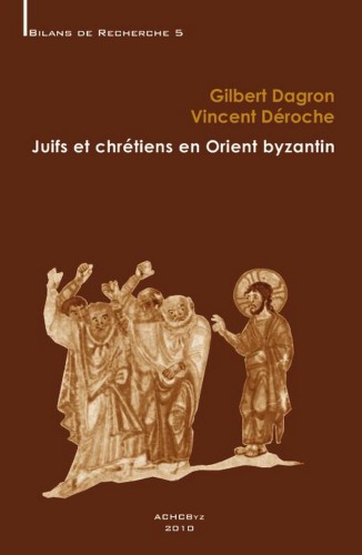 Juifs et chrétiens en Orient byzantin