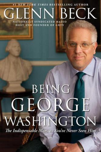 Being George Washington: The Indispensable Man, as You've Never Seen Him