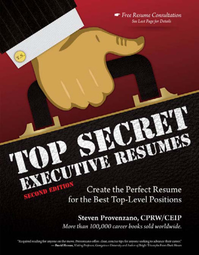 Top Secret Executive Resumes: Create the Perfect Resume for the Best Top-Level Positions