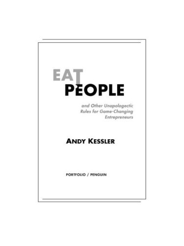 Eat People: And Other Unapologetic Rules for Game-Changing Entrepreneurs