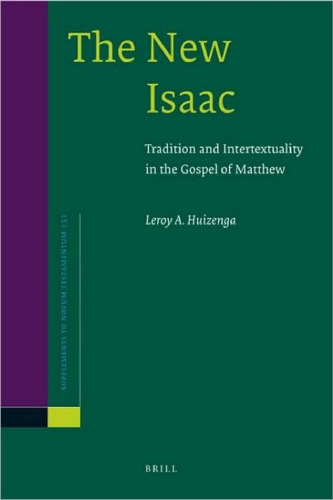 The New Isaac. Tradition and Intertextuality in the Gospel of Matthew (Supplements to Novum Testamentum 131)