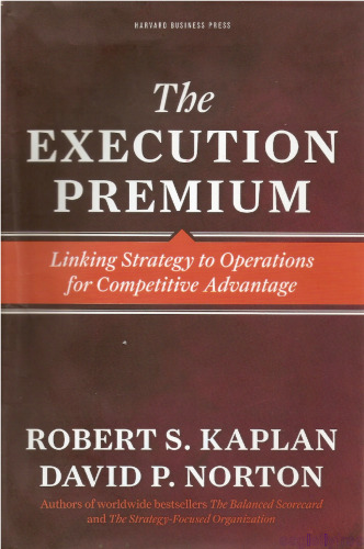 The execution premium: linking strategy to operations for competitive advantage