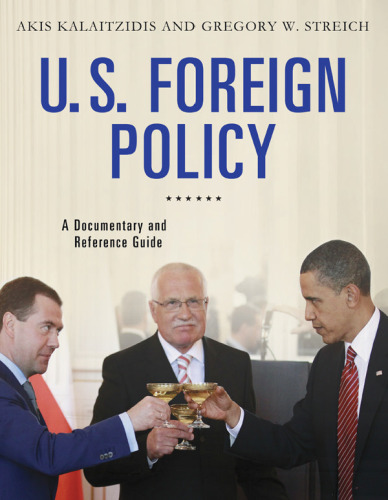 U.S. Foreign Policy: A Documentary and Reference Guide (Documentary and Reference Guides)