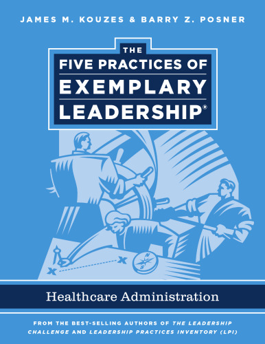 The Five Practices of Exemplary Leadership: Healthcare - General (J-B Leadership Challenge: Kouzes Posner)