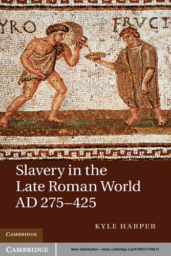 Slavery in the Late Roman World, AD 275-425