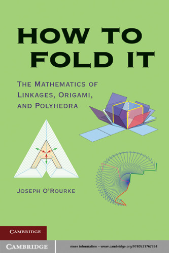 How to Fold It: The Mathematics of Linkages, Origami and Polyhedra