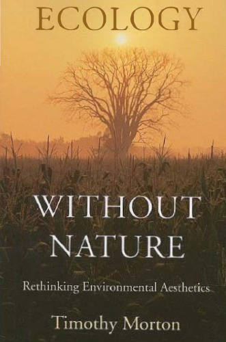 Ecology without nature: rethinking environmental aesthetics