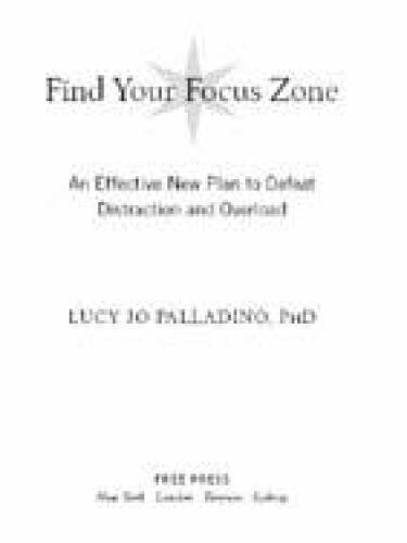 Find Your Focus Zone: An Effective New Plan to Defeat Distraction and Overload