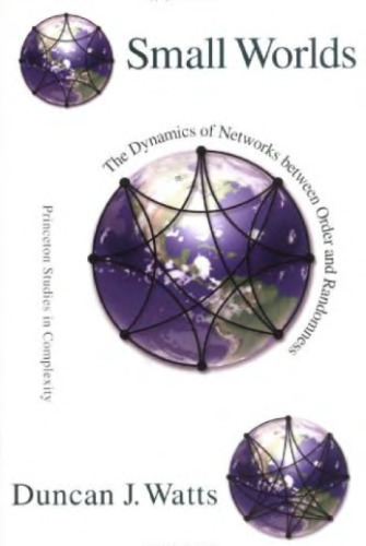 Small worlds: the dynamics of networks between order and randomness