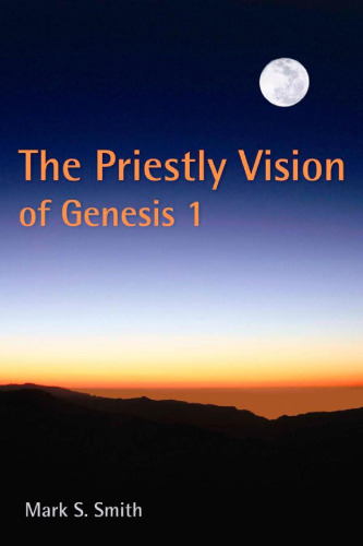 The Priestly Vision of Genesis 1