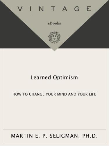 Learned Optimism: How to Change Your Mind and Your Life