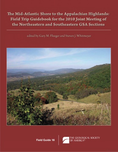 The Mid-Atlantic shore to the Appalachian highlands: field trip guidebook for the 2010 joint meeting of the Northeastern and Southeastern GSA Sections (GSA Field Guide 16)