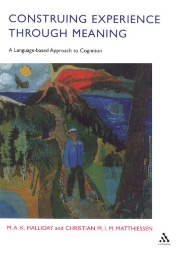 Construing Experience Through Meaning: A Language-based Approach to Cognition (Open linguistics series)