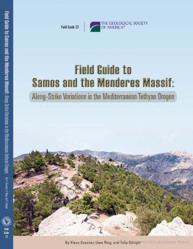 Field Guide to Samos and the Menderes Massif: Along-Strike Variations in the Mediterranean Tethyan Orogen (GSA Field Guide 23)