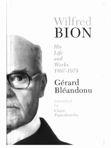 Wilfred Bion: His Life and Works 1897-1979
