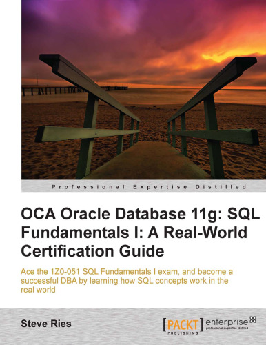 OCA Oracle Database 11g: SQL Fundamentals I: A Real World Certification Guide
