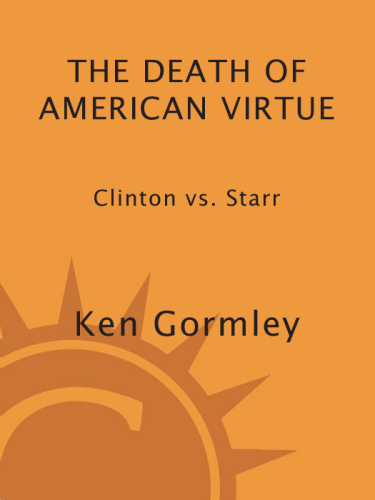 The Death of American Virtue: Clinton vs. Starr