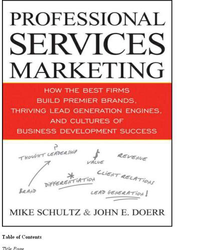 Professional Services Marketing: How the Best Firms Build Premier Brands, Thriving Lead Generation Engines, and Cultures of Business Development Success