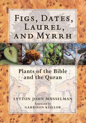 Figs, dates, laurel, and myrrh: plants of the Bible and the Quran