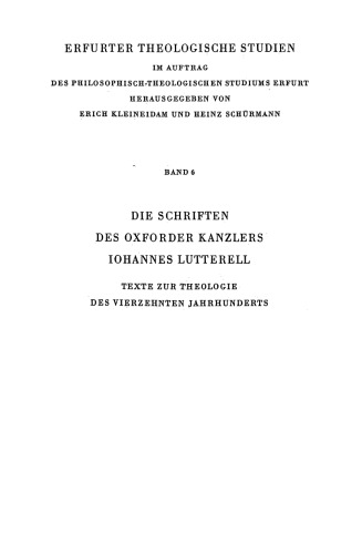 Die Schriften des Oxforder Kanzlers Iohannes Lutterell. Texte zur Theologie des vierzehnten Jahrhunderts