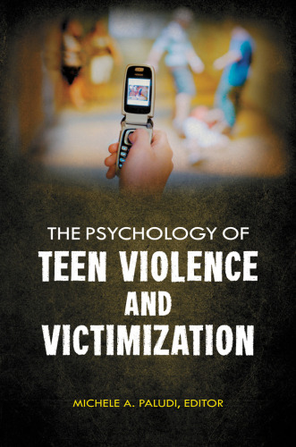 The Psychology of Teen Violence and Victimization (Two-Volume Set)