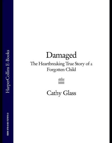 Damaged: The heartbreaking true story of a forgotten child