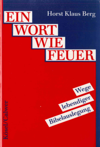 Ein Wort wie Feuer. Wege lebendiger Bibelauslegung