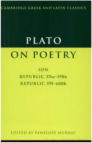 Plato on Poetry: Ion; Republic 376e-398b9; Republic 595-608b10