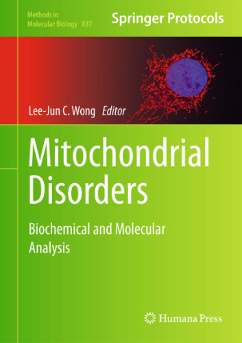 Mitochondrial Disorders: Biochemical and Molecular Analysis (Methods in Molecular Biology, v837)