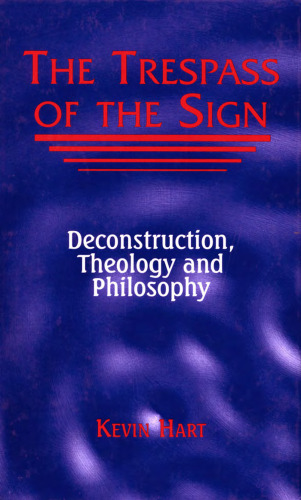 The Trespass of the Sign: Deconstruction, Theology, and Philosophy (Perspectives in Continental Philosophy)