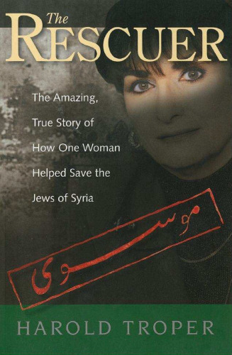 The Rescuer: The Amazing True Story of How One Woman Helped Save the Jews of Syria
