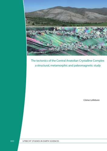 The tectonics of the Central Anatolian Crystalline Complex a structural, metamorphic and paleomagnetic study