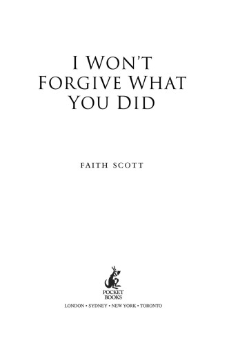 I Won't Forgive What You Did: A little girl's suffering. A mother who let it happen