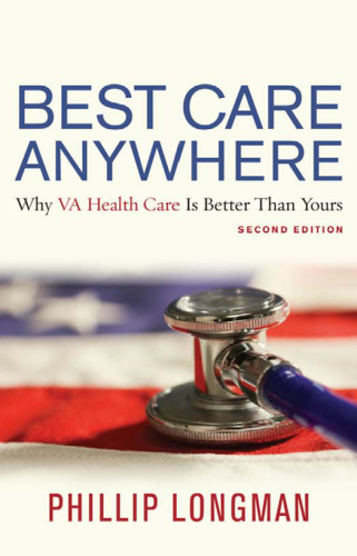Best Care Anywhere: Why VA Health Care Is Better Than Yours (2nd ed)