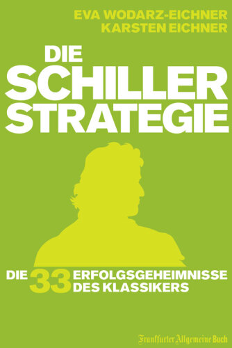 Die Schiller-Strategie: Die 33 Erfolgsgeheimnisse des Klassikers