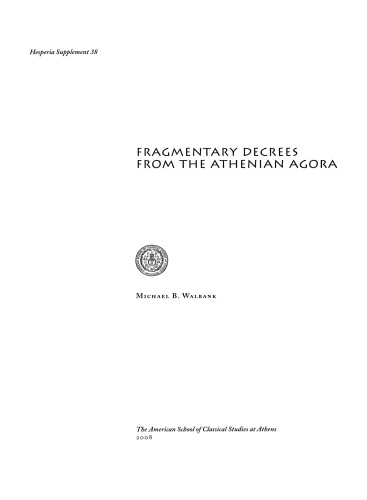 Fragmentary decrees from the Athenian agora (Hesperia Supplement 38)