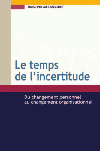 Le temps de l'incertitude: du changement personnel au changement organisationnel