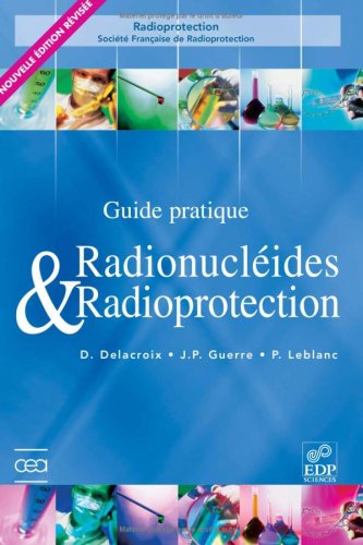 Radionucléides & Radioprotection: Guide pratique